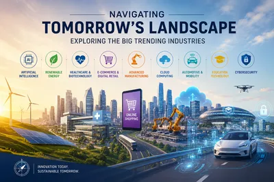 Navigating Tomorrow's Landscape: Exploring the Big Trending Industries